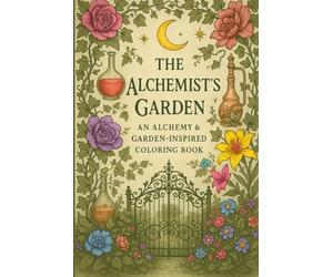 The Alchemist’s Garden Coloring Book, Adult Coloring Book, 45 Pages, Travel Coloring Book