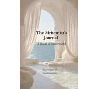 The Alchemist`s Journal - A Book of inner Gold: The Journey of Transformation