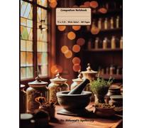 The Alchemist's Apothecary Vintage Composition Notebook: Herbelist Journal ~ For School, College, Office, Work ~ Glossy~ Wide Ruled ~ Watermark @ Page 51 ~ Numbered Pages