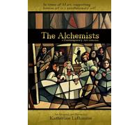The Alchemists: Contemporary Art, Timeless Themes.