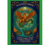 The Alchemist's grimoire: A coloring journey of Esoteric & Mystical elements