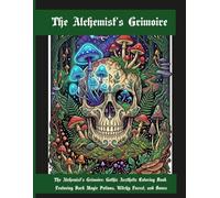 The Alchemist's Grimoire: Gothic Aesthetic Coloring Book Featuring Dark Magic Potions, Witchy Forest, and Bones