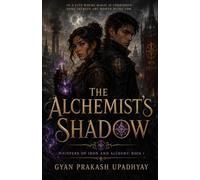 THE ALCHEMIST'S SHADOW: A Slow Burn Gothic Fantasy Romance and Magical Mystery (Whispers of Iron and Alchemy)