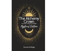The Alchemy Crown: An Oracle of Answers & Insights - Mystical Edition (The Alchemy Crown™ Series)