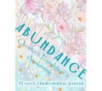 The Alchemy Journal: Quarter 1: Foundation & Awakening - Establishing your spiritual practice and planting seeds of intention: The Magic Within: A Year of Sacred Manifestation