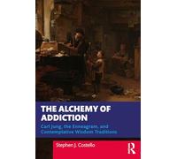 The Alchemy of Addiction: Carl Jung, the Enneagram, and Contemplative Wisdom Traditions