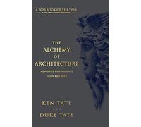 The Alchemy of Architecture: Memories and Insights from Ken Tate