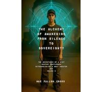 The Alchemy of Awakening: From Silence to Sovereignty: 2 (The Adventures of a 21st Century Bootlegger Extraordinaire & What Created Her)