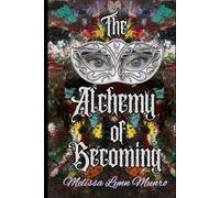 The Alchemy Of Becoming: From the Diaries of Dark Miss