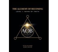 The Alchemy of Becoming: Level 1: Being of Truth