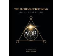 The Alchemy of Becoming: Level 2: Being of Love