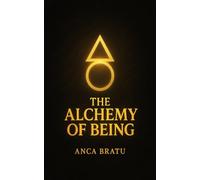 The Alchemy Of Being: All That You Are Made Of