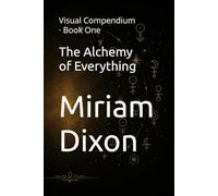 The Alchemy of Everything: Visual Compendium · Book One