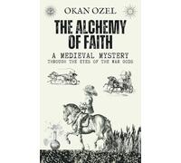 The Alchemy of Faith: A Medieval Mystery Through the Eyes of the War Gods (Tales by the Greek Gods)