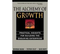 The Alchemy Of Growth: Practical Insights for Building the Enduring Enterprise