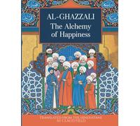 The Alchemy of Happiness: A Practical Guide to Self-Knowledge, Intention, and the Inner Life