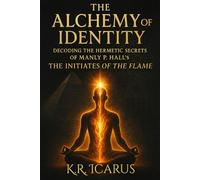 The Alchemy of Identity: Decoding the Hermetic Secrets of Manly P. Hall’s The Initiates of the Flame (A Mystical Deep Dive)