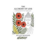 The Alchemy of Less: A Colouring Journal for Inner Transformation