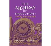 The Alchemy of Productivity: Turning Time into Gold