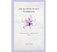 THE ALCHEMY OF SELF WORKBOOK
