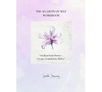 THE ALCHEMY OF SELF: WORKBOOK