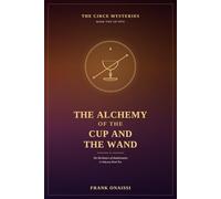 The Alchemy of the Cup and the Wand: The Circe Mysteries, Book Two: The Mechanics of Manifestation in Odyssey Book Ten