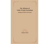 The Alchemy of Vedic and Yogic Psychology