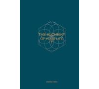 The Alchemy of Your Life