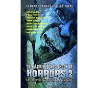 The Alchemy Press Book of Horrors 2: Strange Stories and Weird Tales
