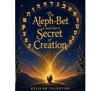 The Aleph-Bet and The Secret of Creation