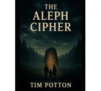 The Aleph Cipher: A Conspiracy Thriller of Secrets, Codes, and Family Survival