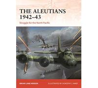 The Aleutians 1942-43: Struggle for the North Pacific: 333 (Campaign)