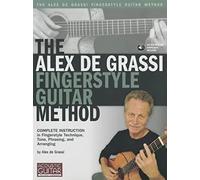 The alex de grassi fingerstyle guitar method guitare +cd: Complete Instruction in Fingerstyle Technique, Tone, Phrasing and Arranging
