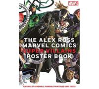The Alex Ross Marvel Comics Super Villains Poster Book: Featuring 37 removable, frameable prints plus giant poster