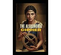 The Alexandria Cipher: The First Chronicle of the Lucid Age (The Lucid Age Chronicles)