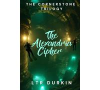 The Alexandria Cipher: They exposed the truth. Now they must survive the conspiracy. (The Cornerstone Trilogy)