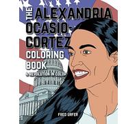 The Alexandria Ocasio-Cortez Coloring Book: A Revolution in Color: A Coloring Book Biography