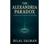 The Alexandria Paradox: A Thriller of Rewritten History
