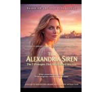 The Alexandria Siren: The 7 Principles That Make Men Crave You