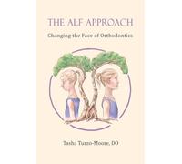 The ALF Approach: Changing the Face of Orthodontics