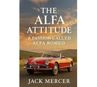 The Alfa Attitude: A Passion Called Alfa Romeo