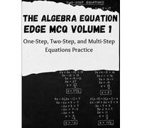 The Algebra Equation Edge MCQ Volume 1: One-Step, Two-Step, and Multi-Step Equations Practice