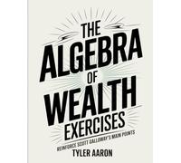 The Algebra of Wealth Exercises: Reinforce Scott Galloway's Main Points