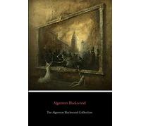 The Algernon Blackwood Collection