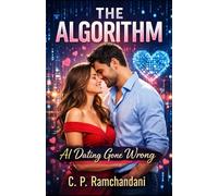 The Algorithm: AI Dating Gone Wrong: 1 (Novels, Poetries and Short stories)