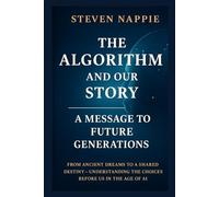 The Algorithm and Our Story: A Message to Future Generations