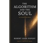 THE ALGORITHM AND THE SOUL: An Unexpected Grace