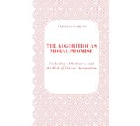 The Algorithm as Moral Promise: Technology, Obedience, and the Risk of Ethical Automatism (Society in Ruins)
