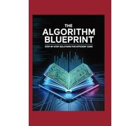 The Algorithm Blueprint: Step-by-Step Solutions for Efficient Code