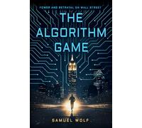The Algorithm Game: Power and Betrayal on Wall Street